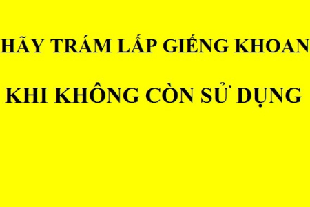 TRÁM LẤP GIẾNG KHOAN KHÔNG SỬ DỤNG